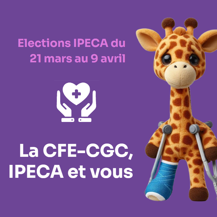 La CFE-CGC, IPECA et vous